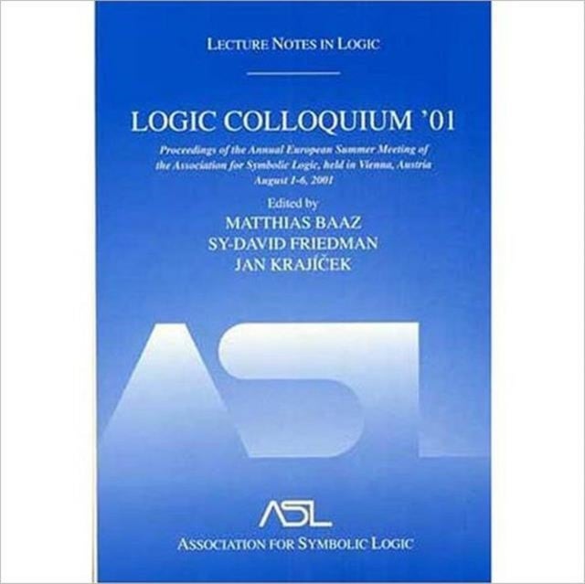 Logic Colloquium '01 - Lecture Notes In Logic, 20