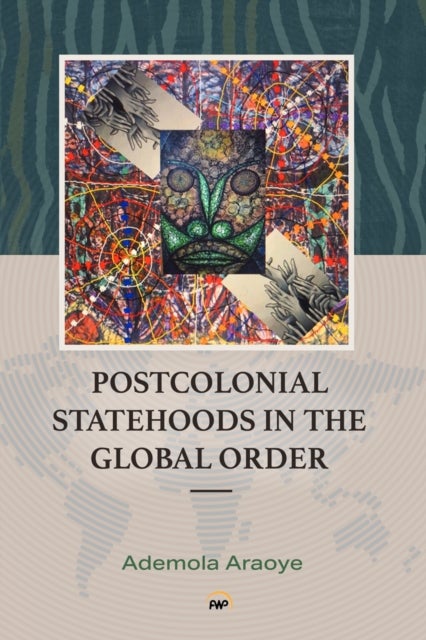 PostColonial Statehoods in the Global Order - Shorter Version