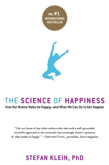 The Science of Happiness - How Our Brains Make Us Happy-and What We Can Do to Get Happier