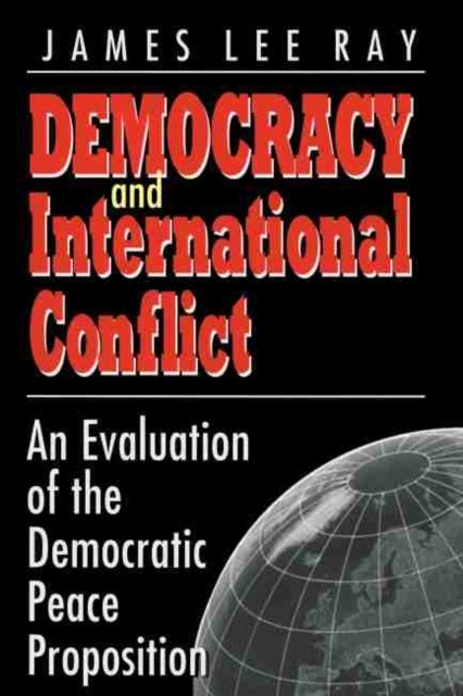 Democracy and International Conflict - An Evolution of the Democratic Peace Proposition
