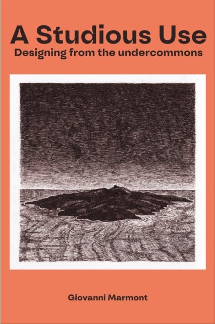 A Studious Use - Designing From The Undercommons