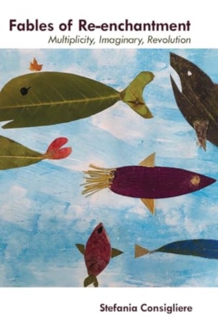 Fables of Re-enchantment - Multiplicity, Imaginary, Revolution