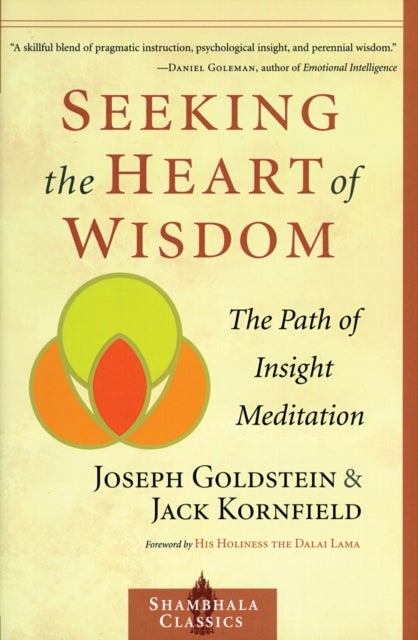 Seeking the Heart of Wisdom - The Path of Insight Meditation