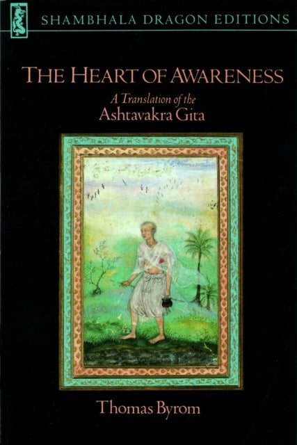 The Heart of Awareness - A Translation of the Ashtavakra Gita