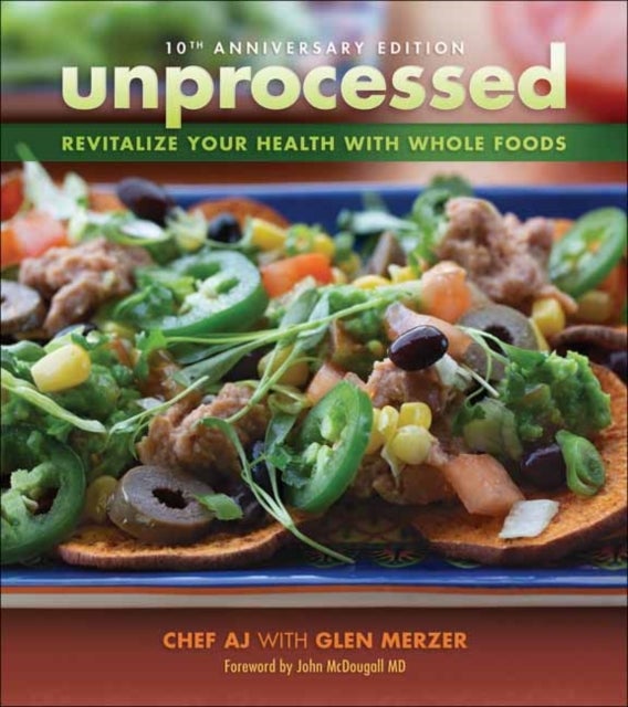 Unprocessed 10th Anniversary Edition - Revitalize Your Health with Whole Foods