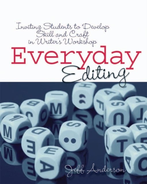Everyday Editing - Inviting Students to Develop Skill and Craft in Writer's Workshop