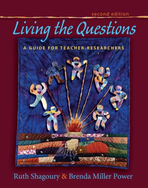 Living the Questions - A Guide for Teacher-Researchers