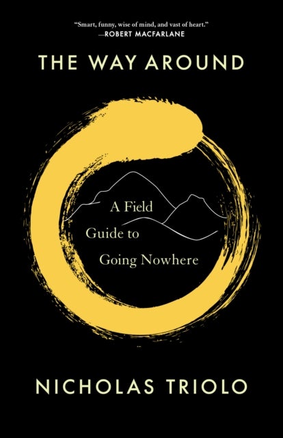 The Way Around - A Field Guide to Going Nowhere