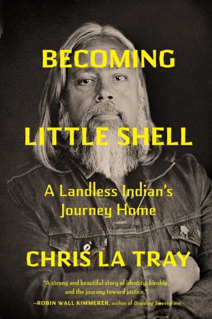 Becoming Little Shell - Returning Home to the Landless Indians of Montana