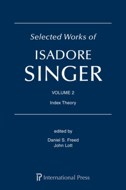 Selected Works of Isadore Singer: Volume 2 - Index Theory