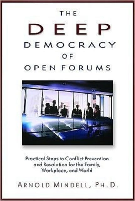 Deep Democracy of Open Forums - How to Transform Organisations into Communities