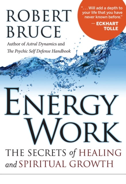 Energy Work - The Secrets of Healing and Spiritual Growth