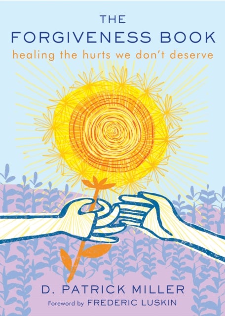 The Forgiveness Book - Healing the Hurts We Don't Deserve