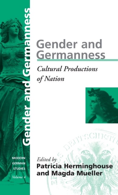 Gender and Germanness - Cultural Productions of Nation