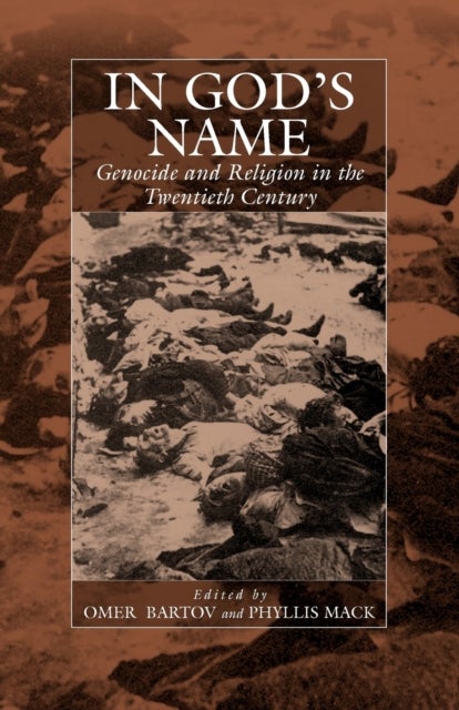 In God's Name - Genocide and Religion in the Twentieth Century
