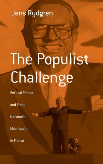 The Populist Challenge - Political Protest and Ethno-Nationalist Mobilization in France