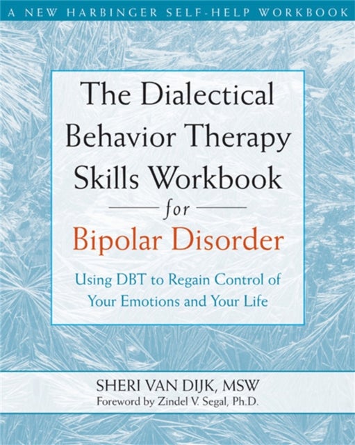 The Dialectical Behavior Therapy Skills Workbook for Bipolar Disorder