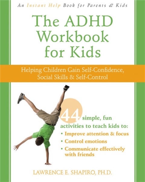 The ADHD Workbook for Kids - Helping Children Gain Self-Confidence, Social Skills, & Self-control