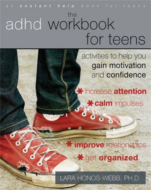 The ADHD Workbook for Teens - Activities to Help You Gain Motivation and Confidence