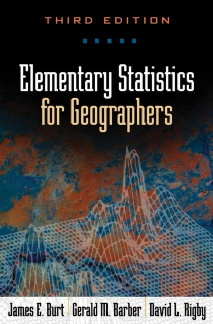 Elementary Statistics for Geographers, Third Edition