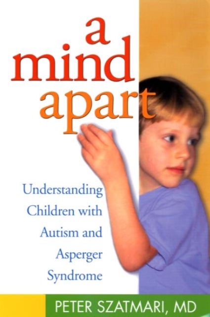 A Mind Apart - Understanding Children with Autism and Asperger Syndrome