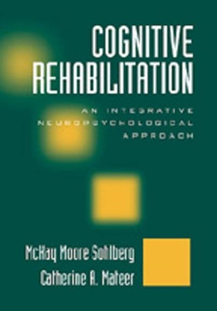 Cognitive Rehabilitation, Second Edition - An Integrative Neuropsychological Approach