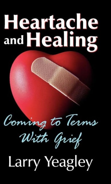 Heartache and Healing - Coming to Terms with Grief