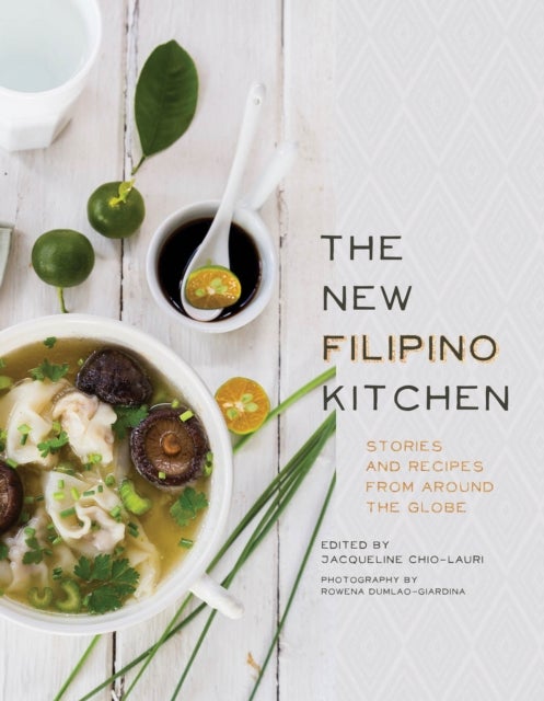 The New Filipino Kitchen - Stories and Recipes from around the Globe