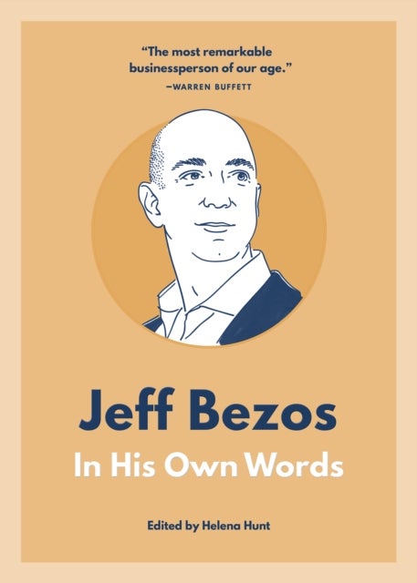Jeff Bezos: In His Own Words - In His Own Words