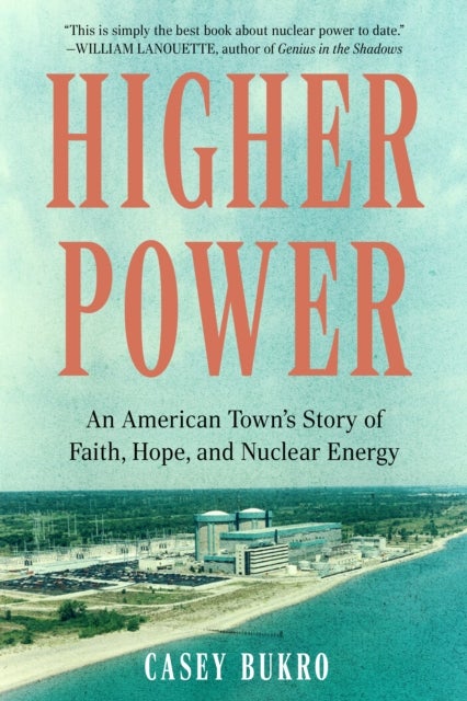 Higher Power - An American Town's Story of Faith, Hope, and Nuclear Energy