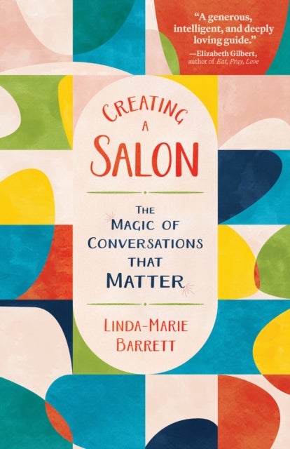 Creating a Salon - The Magic of Conversations that Matter