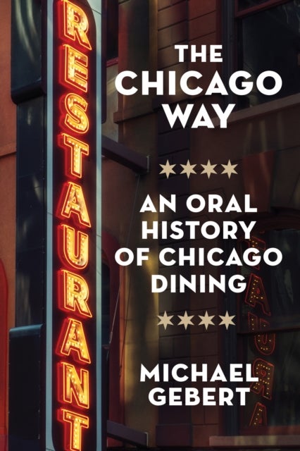The Chicago Way - An Oral History of Chicago Dining