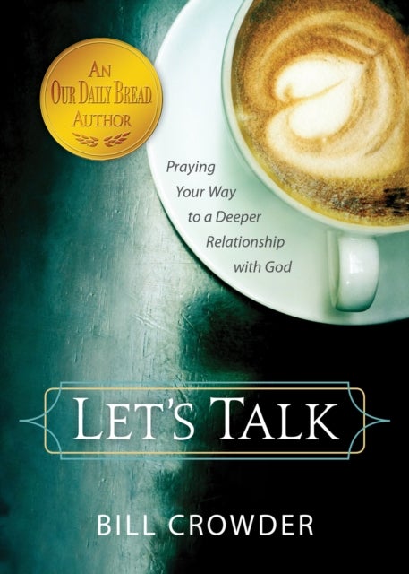 Let's Talk - Praying Your Way to a Deeper Relationship with God