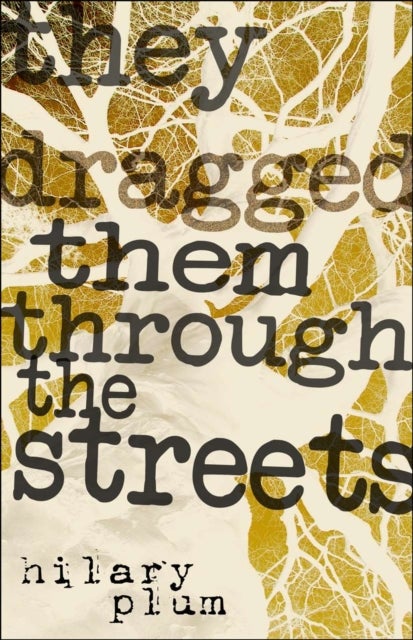 They Dragged Them Through the Streets - A Novel