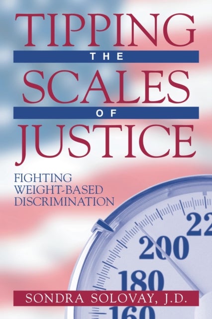 Tipping the Scales of Justice - Fighting Weight Based Discrimination