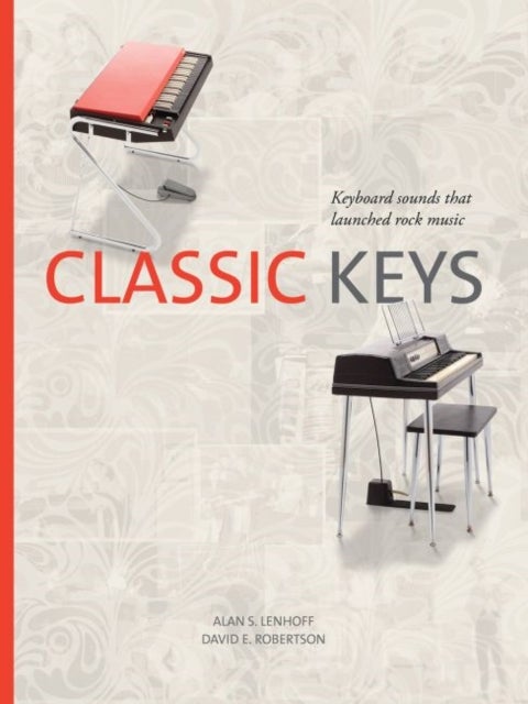 Classic Keys - Keyboard Sounds That Launched Rock Music