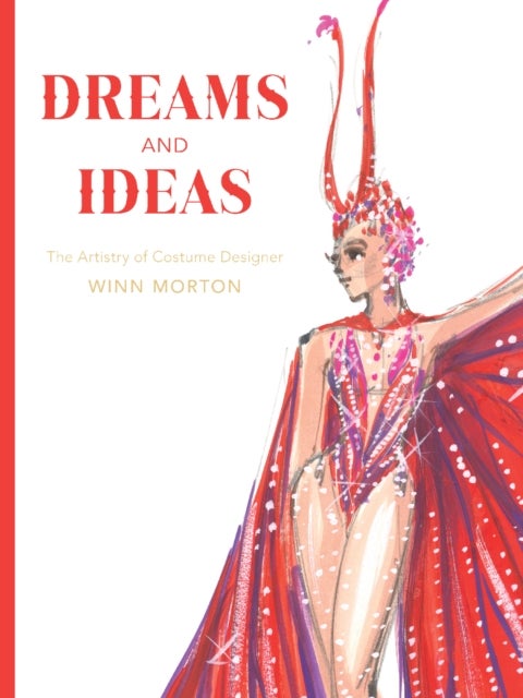 Dreams and Ideas (Volume 3) - The Artistry of Costume Designer Winn Morton