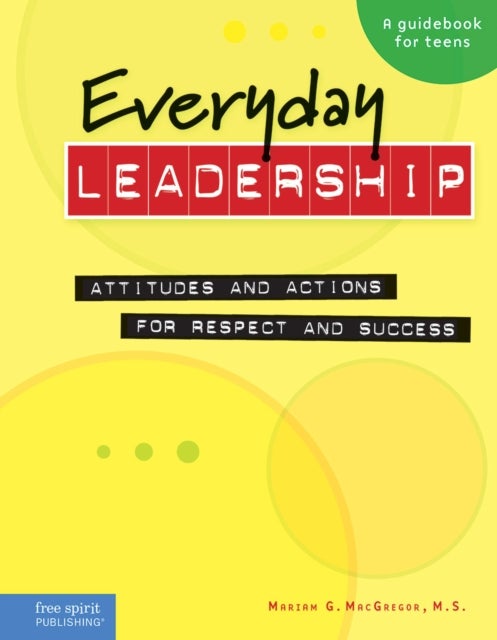 Everyday Leadership - Attitudes and Actions for Respect and Success
