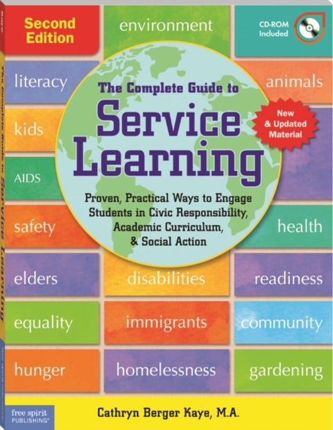 Complete Guide to Service Learning - Proven, Practical Ways to Engage Students in Civic Responsibility, Academic Curriculum, & Social Action