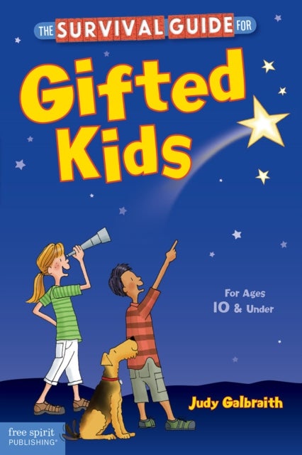 The Survival Guide for Gifted Kids - For Ages 10 and Under