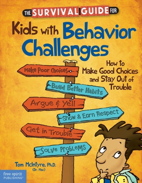 Survival Guide for Kids with Behavior Challenges - How to Make Good Choices and Stay Out of Trouble