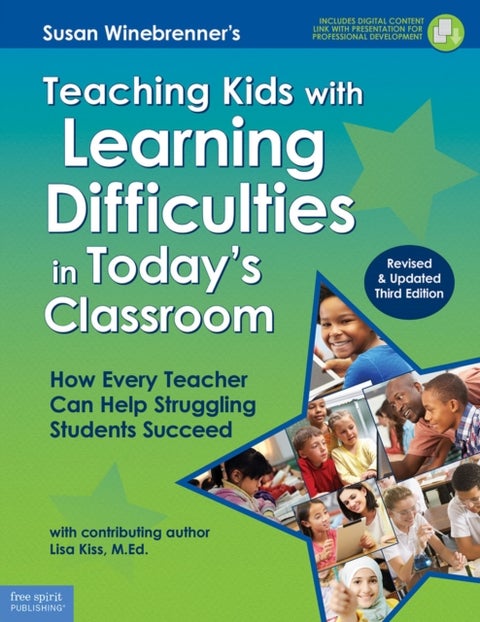Teaching Kids with Learning Difficulties in Today's Classroom - How Every Teacher Can Help Struggling Students Succeed