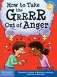 How to Take the Grrrr Out of Anger& Updated Edition)