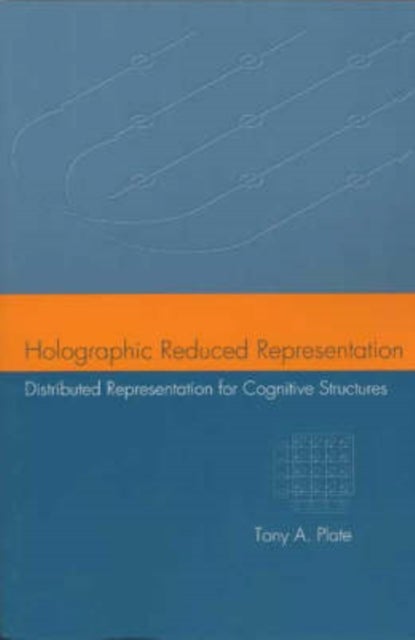 Holographic Reduced Representation - Distributed Representation for Cognitive Structures