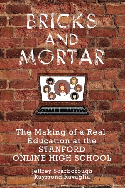 Bricks and Mortar - The Making of a Real Education at the Stanford Online High School