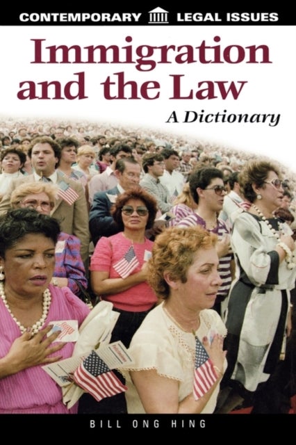 Immigration and the Law - A Dictionary