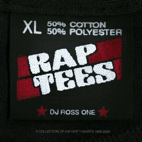 Rap Tees - A Collection of Hip-Hop T-Shirts 1980-1999