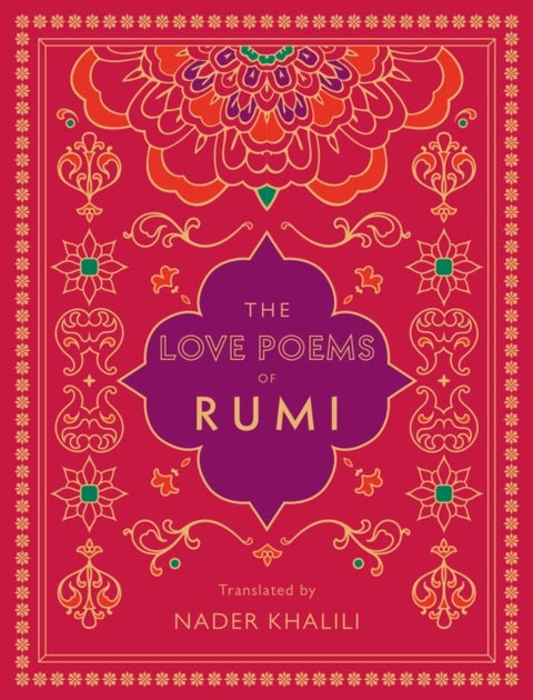 The Love Poems of Rumi - Translated by Nader Khalili