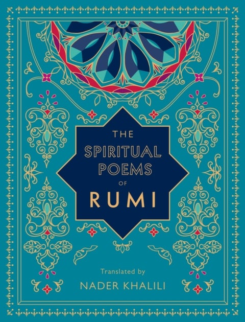 The Spiritual Poems of Rumi - Translated by Nader Khalili