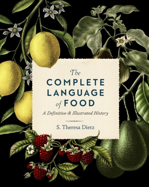 The Complete Language of Food - A Definitive and Illustrated History